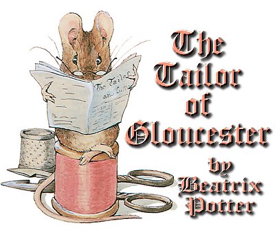 The Tailor Of Glouchester, by Beatrix Potter