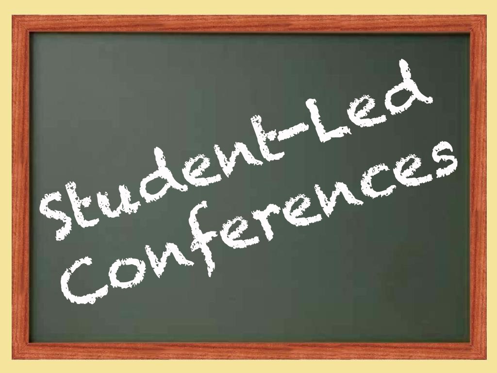 Student led conferences.