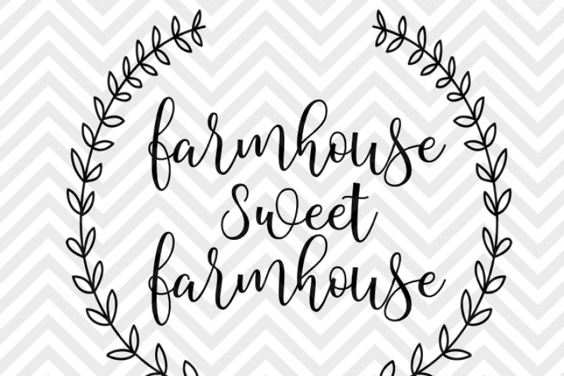 Farmhouse Sweet Farmhouse Laurel Wreath SVG and DXF EPS Cut