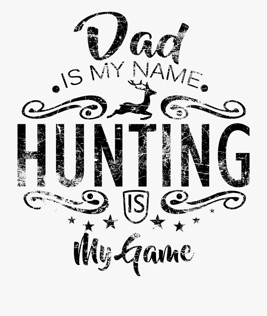 Dad name hunting.
