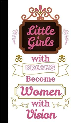 Little Girls with Dreams Become Women With Vision