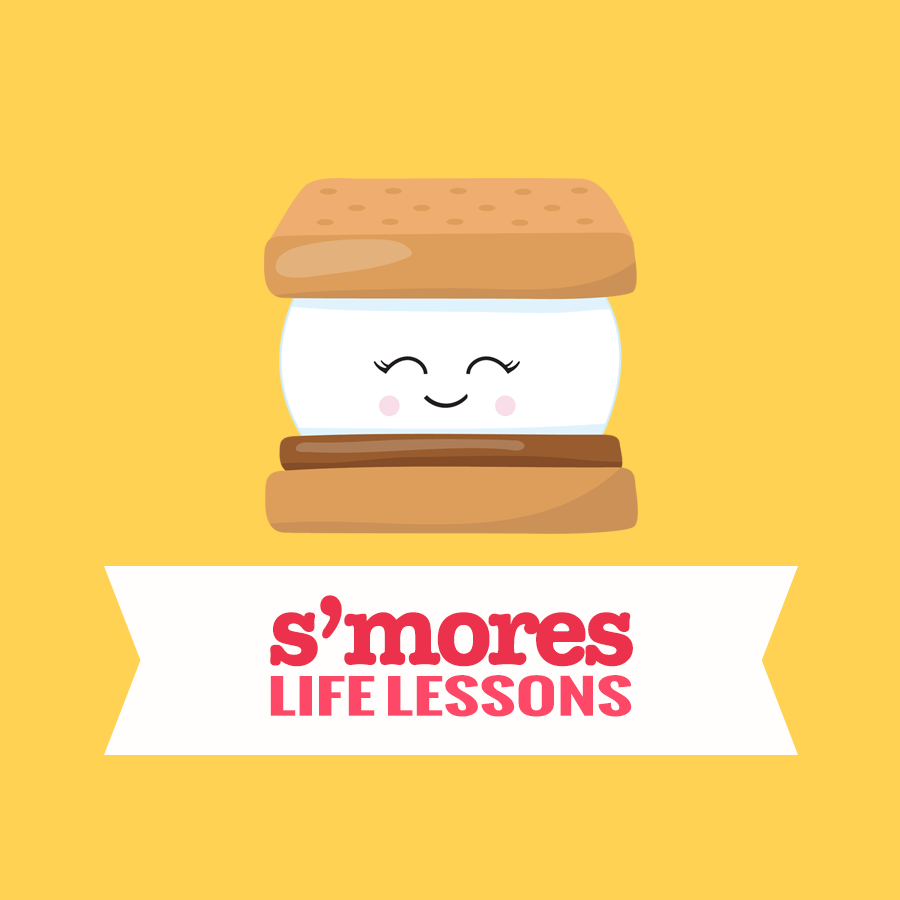 These smores life.
